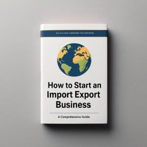 How To Start An Import Export Business